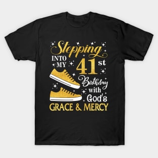 Stepping Into My 41st Birthday With God's Grace & Mercy Bday T-Shirt